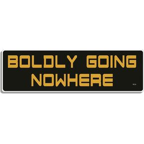 Gear Tatz - Boldly Going Nowhere - TV Show Parody Bumper Sticker - 3 x 10 inches - Professionally Made in The USA - Vinyl Decal
