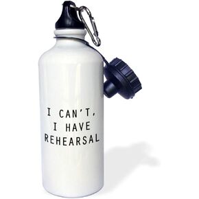 3dRose "I CANT I HAVE REHEARSAL Flip Straw" Water Bottle, 21 oz, White