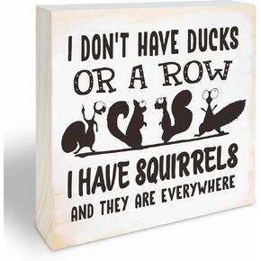 Pine Wood Block Sign, I Don't Have Ducks Or A Row I Have Squirrels And They Are Everywhere, Rustic Wooden Plaque For Living Room, Farmhouse, Home & Office Decorations (4" X 4" X 0.8") - F05