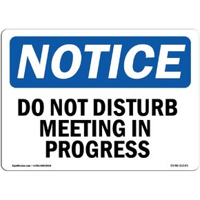 OSHA Notice Sign - Do Not Disturb Meeting in Progress | Rigid Plastic Sign | Protect Your Business, Construction Site, Warehouse & Shop Area | Made in The USA