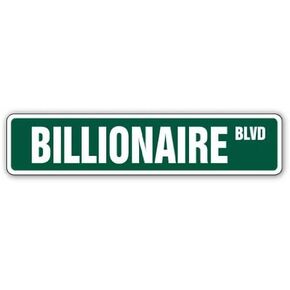 BILLIONAIRE Street Sign millionaire money $ signs rich | Indoor/Outdoor | 18" Wide Plastic Sign