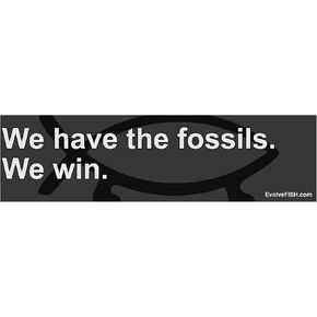 EvolveFISH We Have The Fossils We Win Bumper Sticker - [11" x 3"]