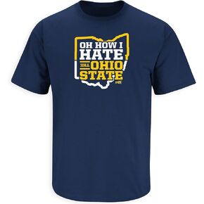 Oh How I Hate Ohio State T-Shirt for Michigan College Fans (SM-5XL)