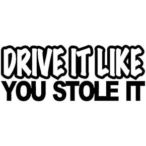 Drive It Like You Stole It Funny MKR Decal Vinyl Sticker |Cars Trucks Vans Walls Laptop|Black|7.5 x 2.4 in|MKR1342