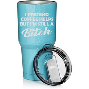 30 oz Tumbler Stainless Steel Vacuum Insulated Travel Mug Cup I Pretend Coffee Helps But I'm Still A Btch Funny (Light Blue Glitter)