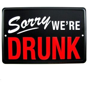 New Vintage Retro Metal Tin Sign Sorry We're Drunk Outdoor Street Garden & Home Bar Cafe Wall Decoration Sign 12x8inch BH093