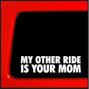 Sticker Connection | My Other Ride is Your Mom Sticker | Bumper Funny Caution Vehicle Stop ur Decal for Car, Truck, Window, Laptop, Wall | 1.9"x7" (White)