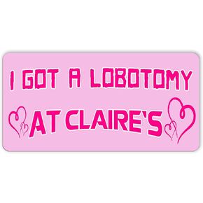 Hadatka1921 Sticker, I Got A Lobotomy Bumper Sticker, Vinyl Decal Waterproof, Stickers for Car Truck Vehicle, Gifts Idea for Adults Ladies Kids Teens, Size 7.5x3.75 inches