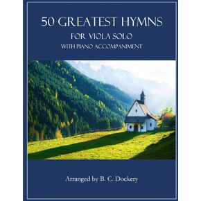 50 Greatest Hymns for Viola Solo with Piano Accompaniment