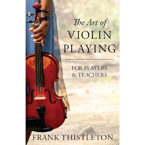 The Art of Violin Playing for Players and Teachers (Strad Library)