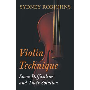 Violin Technique - Some Difficulties and Their Solution