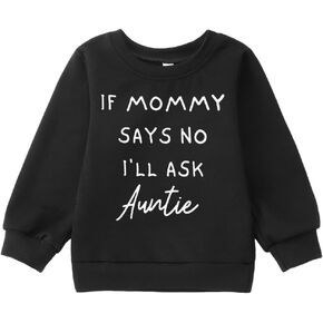 MODNTOGA Baby Girl If Mommy Says No Sweatshirt Toddler Girl Ask untie Letter Graphic Shirt Funny Long Sleeve Pullover Tops