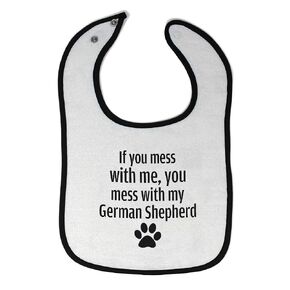 Toddler & Baby Bibs Burp Cloths Humor If You Mess with Me, My German Shepherd Paw Cotton Baby Items for Baby Girl & Boy White Black Design Only