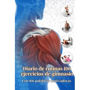 Diario de Rutinas 106 ejercicios de gimnasio (Spanish Edition)