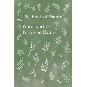 The Book of Nature: Wordsworth's Poetry on Nature