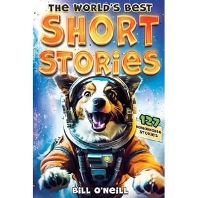 The World's Best Short Stories: 127 Funny Short Stories About Unbelievable Stuff That Actually Happened
