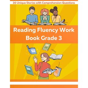 Reading Fleuncy Work Book Grade 3: 30 Unique Stories with Comprehension Questions with third grade sight words to increase reading fluency for 3rd grade (Reading Fluency Work Books)