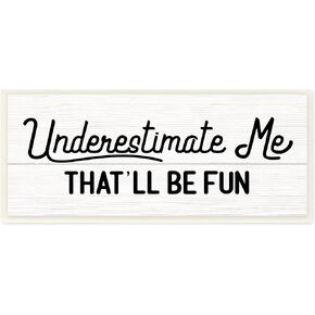 Stupell Industries Underestimate Me That'll Be Fun Wood Plank Pattern, Designed by Daphne Polselli Wall Plaque, 7 x 17, Black