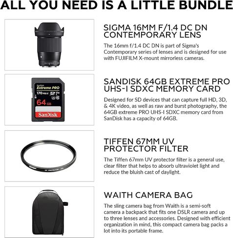 Sigma 16mm f/1.4 DC DN Contemporary Lens for FUJIFILM X | X-Mount Lens, Two SLD Elements, Three FLD Elements, Tiffen 67mm UV Protector Filter, 64GB Extreme PRO Memory Card, and Waith Camera Bag in Saudi Arabia