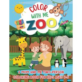 Color With Me Zoo: A Mom and Me Two-Person Coloring Book for Kids Ages 3-5