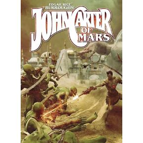 John Carter of Mars: Adventures on the Dying World of Barsoom