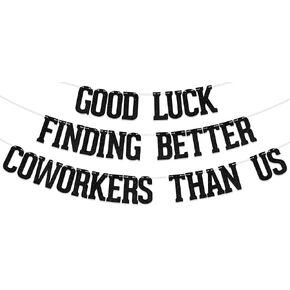 Good Luck Finding Better Coworkers Than Us Banner, Retirement Party Decorations, Job Retirement Party Supplies, Leaving Party Dcecorations Sign Black