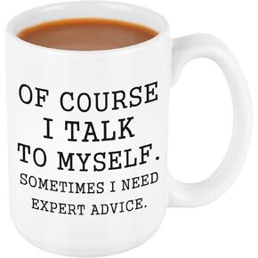 Of Course I Talk to Myself, Sometimes I Need Expert Advice Mug - Funny Coffee Mugs for Men - Novelty Gift for Coworkers, Bosses on Christmas, Birthday, Thanksgiving Day, Bosses Day 16 Oz White