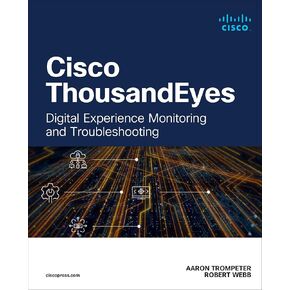 Cisco ThousandEyes: Digital Experience Monitoring and Troubleshooting (Networking Technology)
