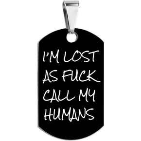 I'm Lost As F*ck Call My Humans Dog Pet ID Tag Stainless Steel Pet ID Tag for Dogs Design Dog Tags Both Sides Printed Customized Bone Tag Funny Christmas Gift for Pet Dog Lover Family Friends