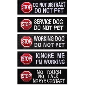5 Pcs Stop Service Dog Patches for Dog Harness Do Not Distract No Touch Talk Eye Contact Do Not Pet Ignore Me Working Dog for Dog Vest Patch Embroidered Badge Fastener Morale Hook & Loop Removable Set