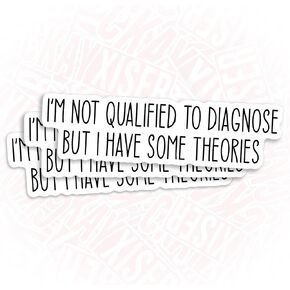(3Pcs) I'm Not Qualified to Diagnose Sticker But I Have Some Theories Funny Sarcastic Sticker 3" Waterproof Die-Cut Vinyl Laptop Water Bottle Sticker Funny Birthday Gifts for Her Him 3 Inches