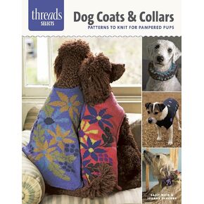 Dog Coats & Collars: patterns to knit for pampered pups