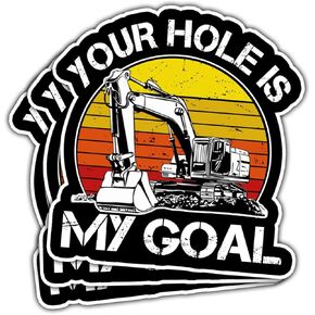 3 Pcs Your Hole is My Goal Sticker, Heavy Equipment Operator Excavator Gift Sticker Construction Worker Funny Gag Toolbox Vinyl Stickers for Laptop Water Bottle Phone Car Window Helmet 3"x3" (H2)