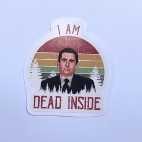 (3Pcs) Michael Scott The Office I Am Dead Inside Sticker 3""
