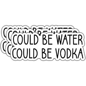 (3pcs) Could Be Water Could Be Vodka Sticker Funny Sarcastic Quotes Wine Lover Phrase Vinyl Decal Gift for Tumbler Laptop Kindle Water Bottles Tablet Books Phone - Size 1.1x3