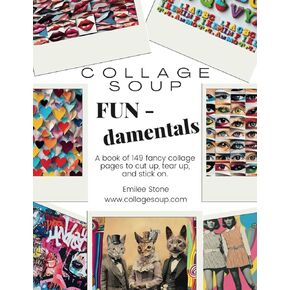 Collage Soup - FUN-damentals: A Quirky Vintage Collage Collection: Cats in Hats, Graffiti-Style Backgrounds, and Essential Cut-Outs for Mixed Media Art, Scrapbooking & Journaling