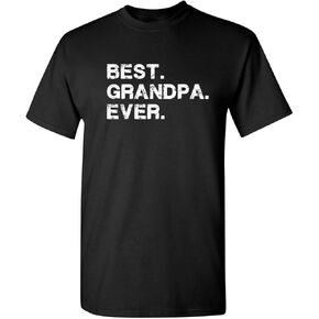 Best Grandpa Ever Gift Idea for Dad Novelty Humor Funny T Shirt