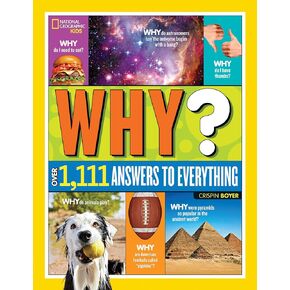 National Geographic Kids Why?: Over 1,111 Answers to Everything