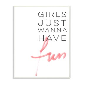 Stupell Home Décor Girls Just Wanna Have Fun Typography Wall Plaque Art, 10 x 0.5 x 15, Proudly Made in USA