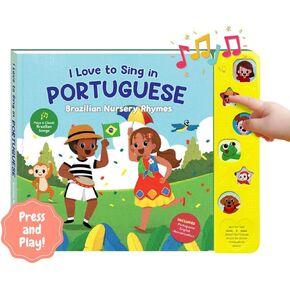 I Love To Sing In Portuguese: Brazilian Nursery Rhymes, Musical Baby Sound books for Toddlers 1-3, Portuguese Baby Books, Brazilian Books for Children, Interactive Songbook, Portuguese Baby Book