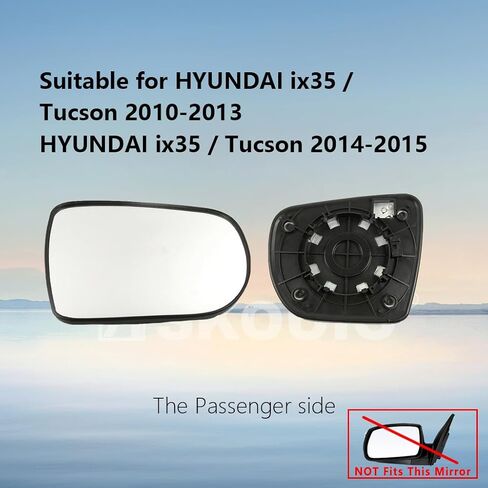 Passenger Side Mirror Replacement Glass for Hyundai Tucson / ix35 2010-2015,Automotive Exterior Heated Right Side View Mirror Glass for 2010, 2011, 2012, 2013,2014,2015 Hyundai Tucson / ix35 in Saudi Arabia