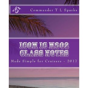 Icom IC M802 Class Notes: Made Simple for Cruisers