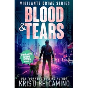 Blood & Tears (Vigilante Crime Series)