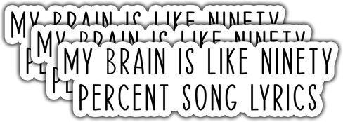 (3 قطع) ملصق My Brain is like Ninety Percent Song Lyrics ملصق مضحك لزجاجة مياه ساخرة لجهاز Kindle Laptop Water Bottle Phone Hard Hat ملصق من الفينيل - 3x1.6 in Kuwait