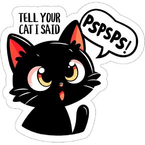 Tell Your Cat I Said Pspsps Sticker Decal Vinyl Small Waterproof for Water Bottle Mug Passport Book Scrapbook Notebook Laptop Tumbler Skateboard Computer Phone Size Funny Gift Car Stickers ID44990