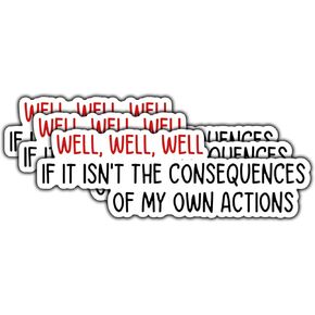 (3Pcs) Well, Well, Well, If It Isn't The Consequences of My Own Actions Sticker Funny Quote Sarcastic Decals Waterproof Vinyl Sticker for Books Laptops Phone Water Bottles Tumbler Cup Kindle 3 Inch