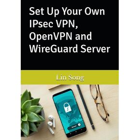 Set Up Your Own IPsec VPN, OpenVPN and WireGuard Server (Build Your Own VPN)
