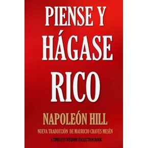 Piense y Hágase Rico.: Nueva Traducción, Basada En La Versión Original 1937. (مجموعة الحكمة الخالدة) (المجلد 56) (الطبعة الإسبانية)