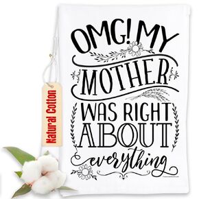 OMG! My Mother Was Right About Everything - Tea Towels - Funny Kitchen Towels Decorative Dish Towels with Sayings Funny Housewarming Kitchen Gifts - Multi-Use Cute Kitchen Towels-Funny Gifts for Women