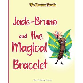The Glimmer Family: Jade-Bruno and the Magical Bracelet